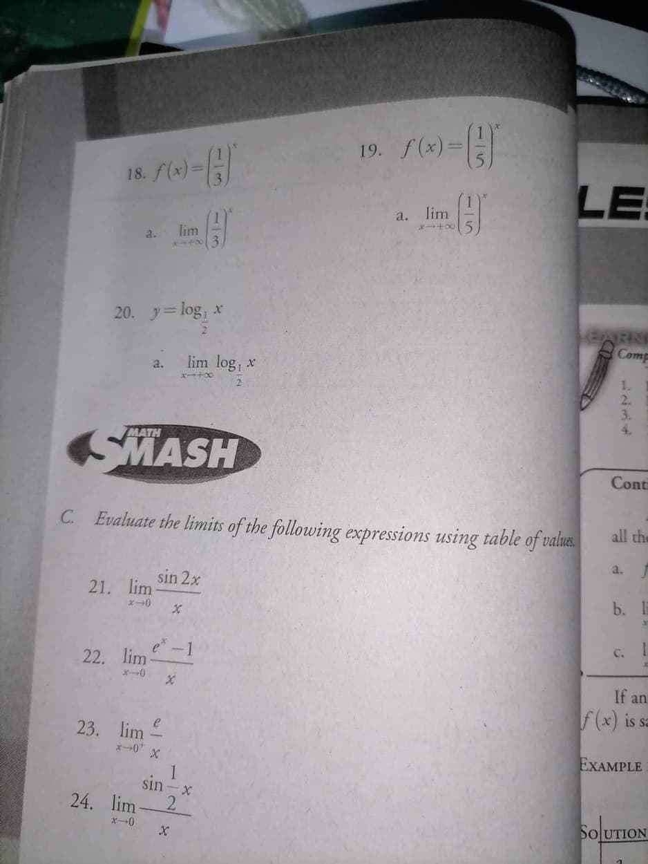 19. f(x)=
18. f(x) =|
LE
a.
lim
lim
a.
20. y=log, x
ARN
Comp
lim log, x
a.
MASH
MATH
Cont
C. Evaluate the limits of the following expressions using table of valus.
all the
a.
sin 2x
21. lim
b. E
-1
c. I
22. lim-
If an
f(x) isa
e
23. lim
x--0 X
EXAMPLE
sin
24. im-
SO UTION
1254
