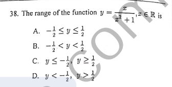 38. The range of the function y =
IER is
ª +1
B. -< y <}
C. ys- y 2
D. y < -, v >!
2
