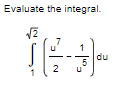 Evaluate the integral.
du
2
