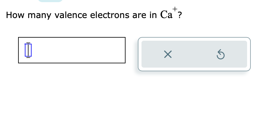 +
How many valence electrons are in Cat?
X
Ś