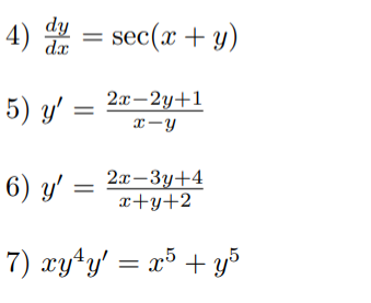 4) = sec(x + y)
dy
dx
5) y' =
2т-2у+1
x-y
6) y'
2т —Зу+4
x+y+2
7) xyty' = x5 + y5
