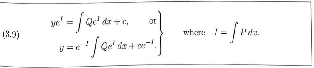 (3.9)
ye¹
- /
=
Qe¹dx +c,
y=e=1
/
or
-I
Qe¹dx + ce
"
where I =
[Pdz.