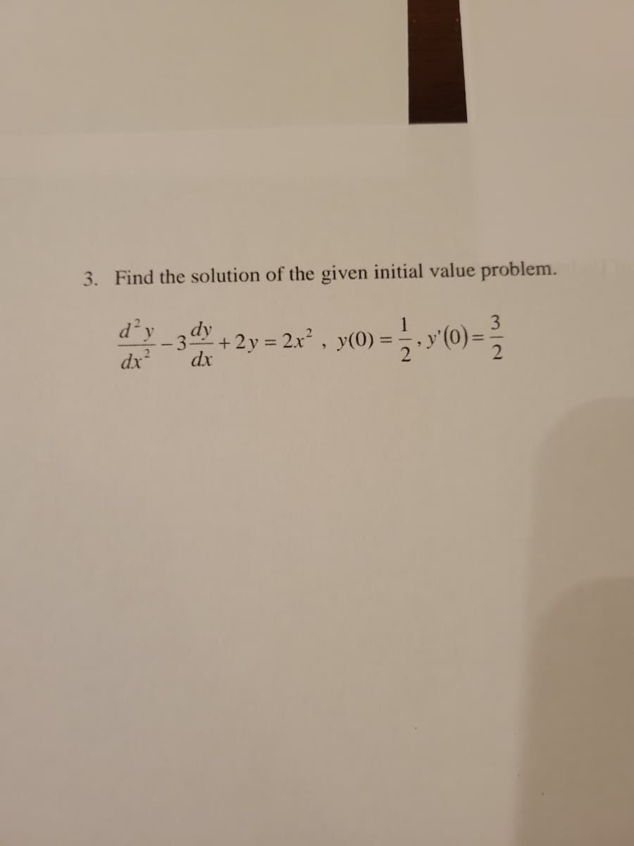 3. Find the solution of the given initial value problem.
3
d'y dy
+2y= 2x, y(0) ='(0)=
-35
dx
dx
