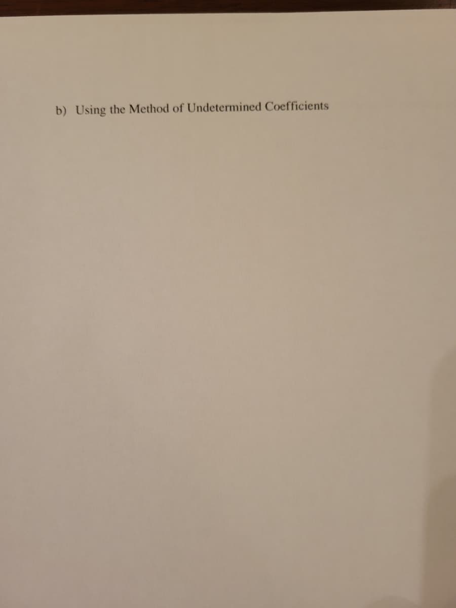 b) Using the Method of Undetermined Coefficients
