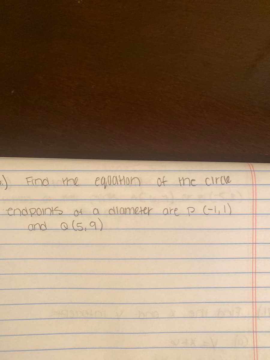 ) Find the equation of the circie
endpoints ot a dlameter are P (-1,1)
and @(5,9)
