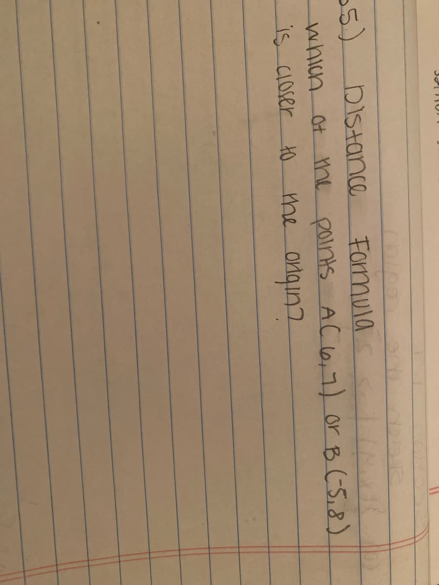 5)
bistance
Formula
t me points AC lo,7) or B (-5,8)
he onqin?
is Closer
to
