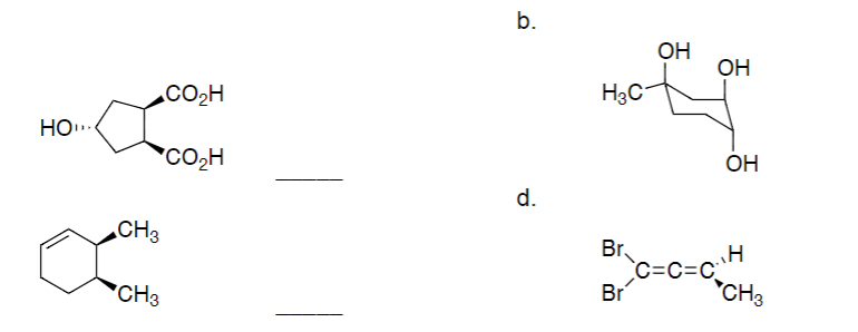 HO
CH3
CH3
CO₂H
со н
b.
d.
H3C
Br
Br
OH
OH
OH
c=c=c_
C=C=C:\Н
CH3