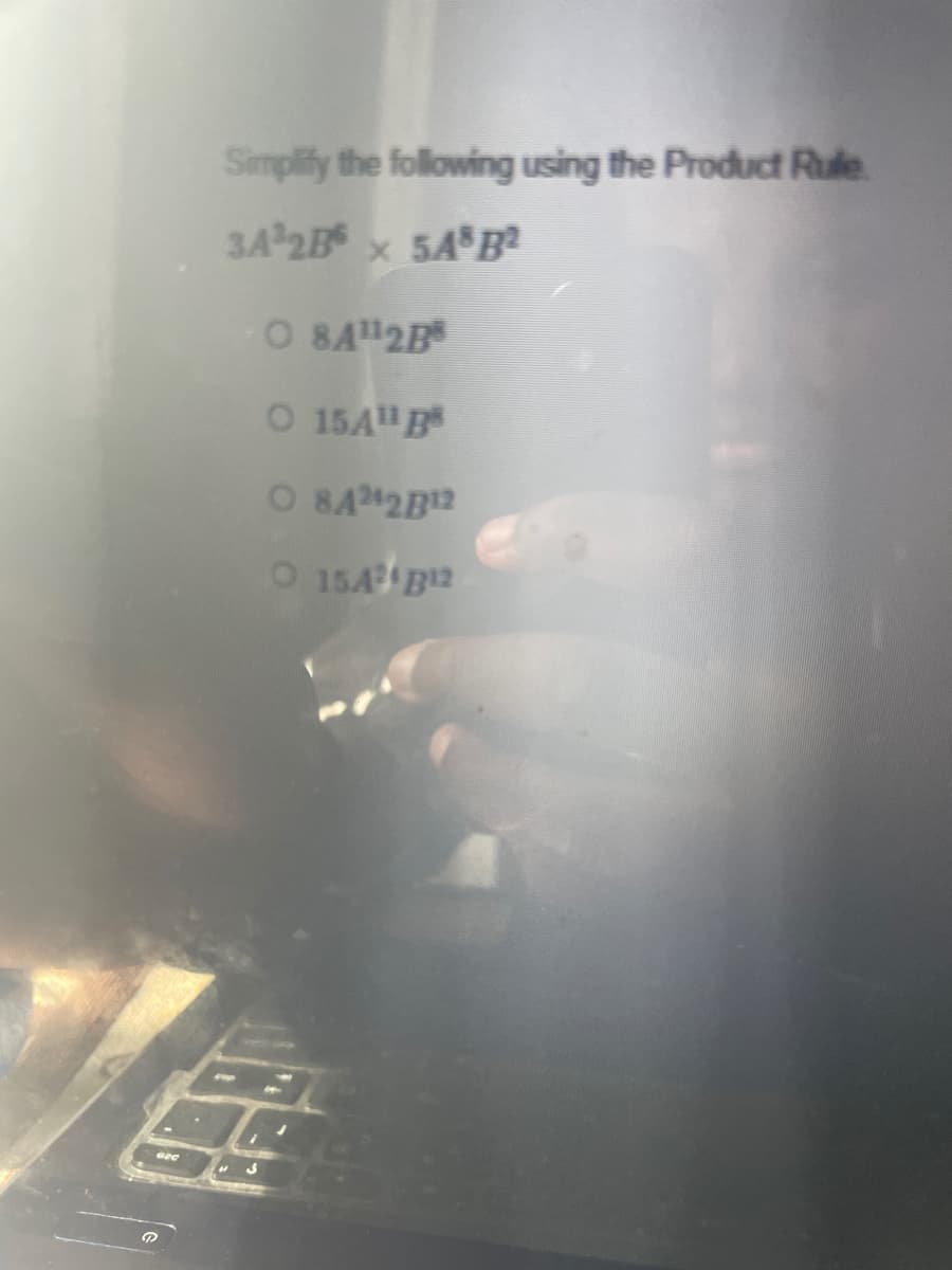 Simplify the following using the Product Rule
3A 2Bx 54 B2
O 8A 2B
O 15A B
O BA2B2
O 15A B12
