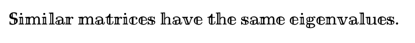 Similar matrices have the same eigenvalues.