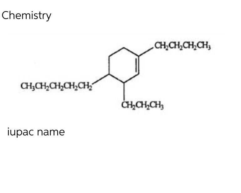 Chemistry
CH₂CH₂CH₂CH₂CH₂
iupac name
. CH,CH,CH,CH,
CH,CH,CH3