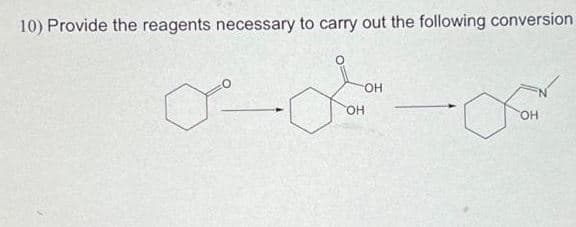 10) Provide the reagents necessary to carry out the following conversion
میں ہیں
OH
OH
من
OH