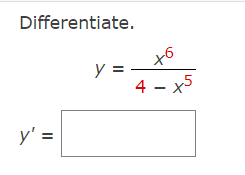 Differentiate.
y =
4 - x5
y' =
%3D
