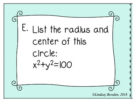 E. List the radius and
center of this
circle:
x2+y?=l00
CLindsay Bowden, 2018
