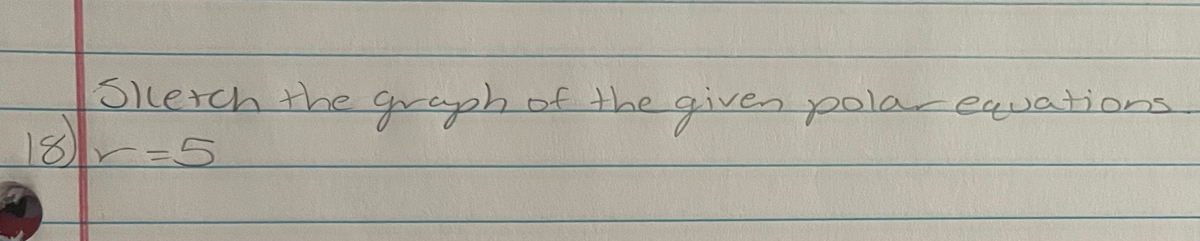 Slerch the graph of the given polacequations
18r35
tthe
