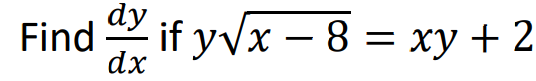 Find
dz if yvx – 8 = xy + 2
-
