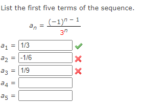 List the first five terms of the sequence.
an =
(-1)^-1
37
a₁ = 1/3
32 = -1/6
33 = 1/9
34 =
a5
П
N
=
> XX