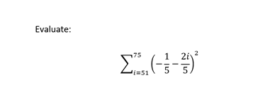 Εvaluate:
75
5
i%3D51
