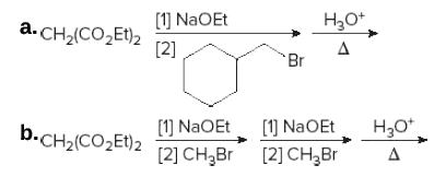 [1] NaOEt
[2]
Нао*
a. CH2(CO2Et)2
Br
[1) NaOEt
[1] NaOEt
[2] CH3B
b.CH2(CO2E1)2
[2] CH3B
Нао
