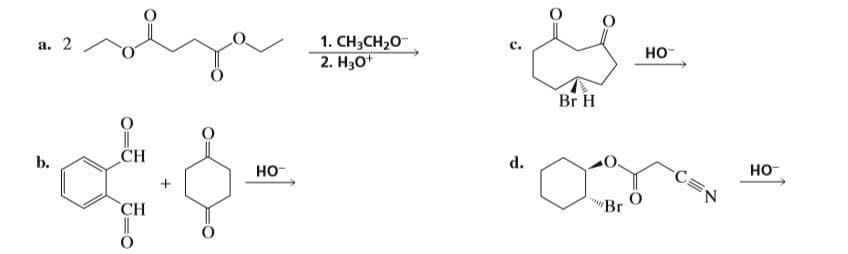 c.
но
a. 2
1. CH3CH,0-
2. Н,о"
Br H
но
C=N
d.
b.
CH
но
Br
CH
