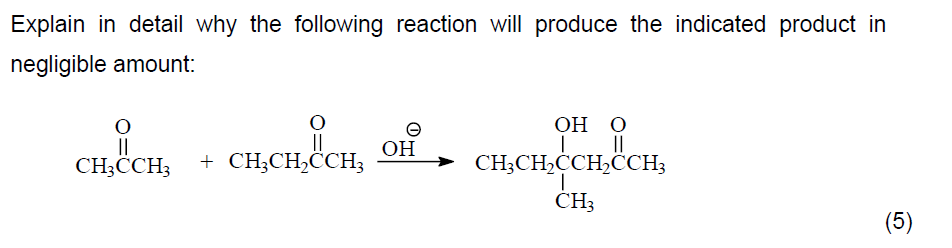 Explain in detail why the following reaction will produce the indicated product in
negligible amount:
OH O
||
||
CH, CH₂ + CH,CH, CH, OH CH3CH₂CCH₂CCH3
1
CH3
(5)