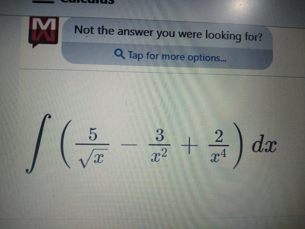 M
Not the answer you were looking for?
Q Tap for more options..
) da
dx
x4
