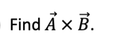 Find A x B.