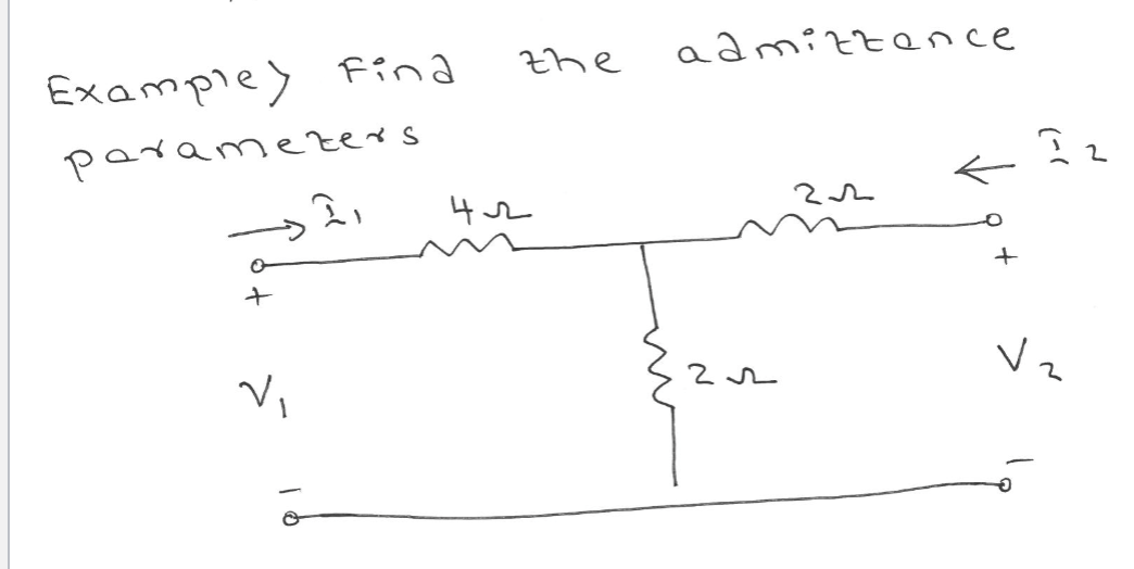 Exampley Find
parameters
V₁
2,
the
42
m
admittence
212
22
+
V₂
2