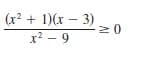 (r2 + 1)(x - 3)
20
x? - 9
