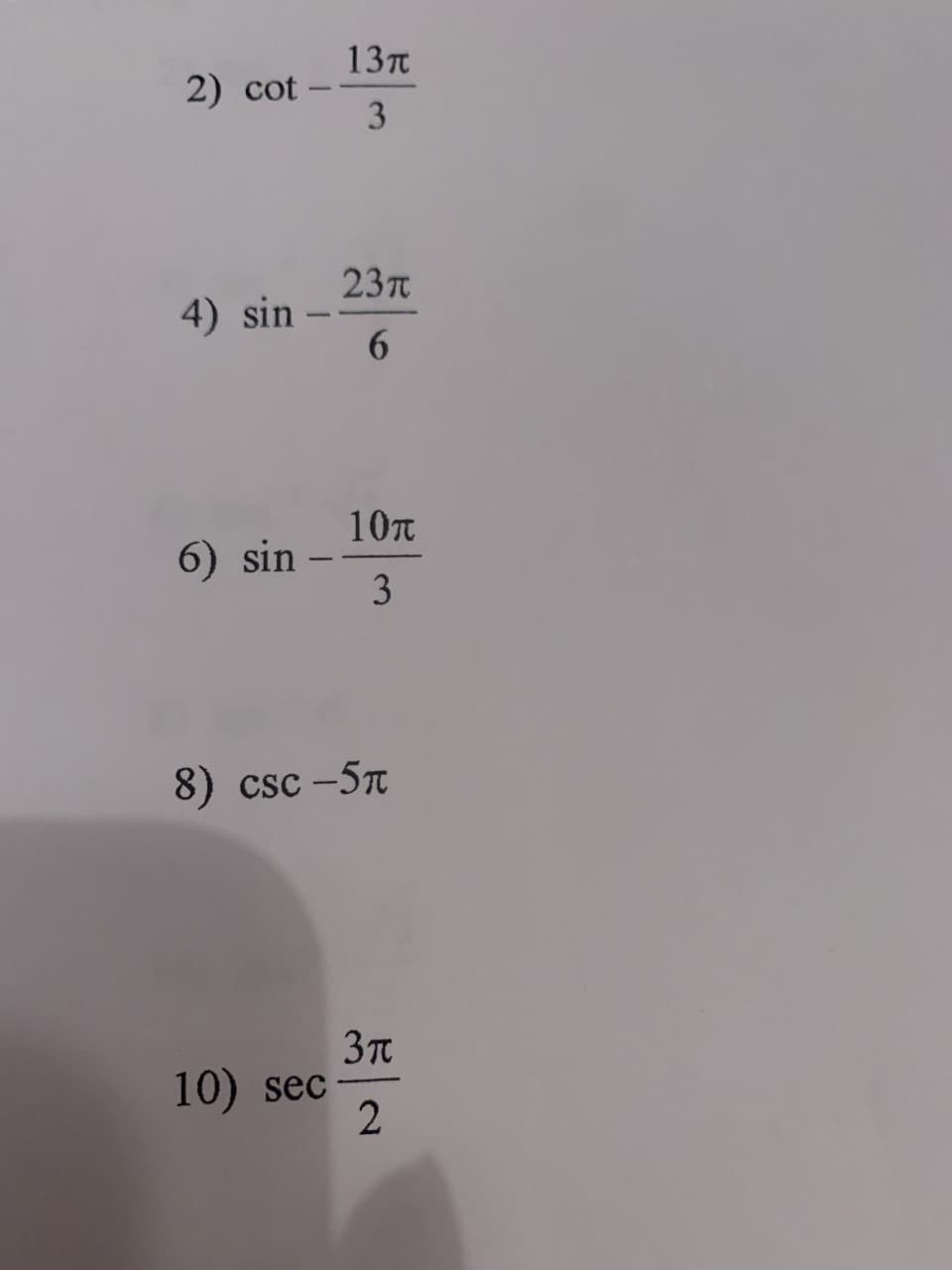 13п
2) cot
3
23Tt
4) sin
6.
10T
6) sin
3
8) csc –5T
3T
10) sec
