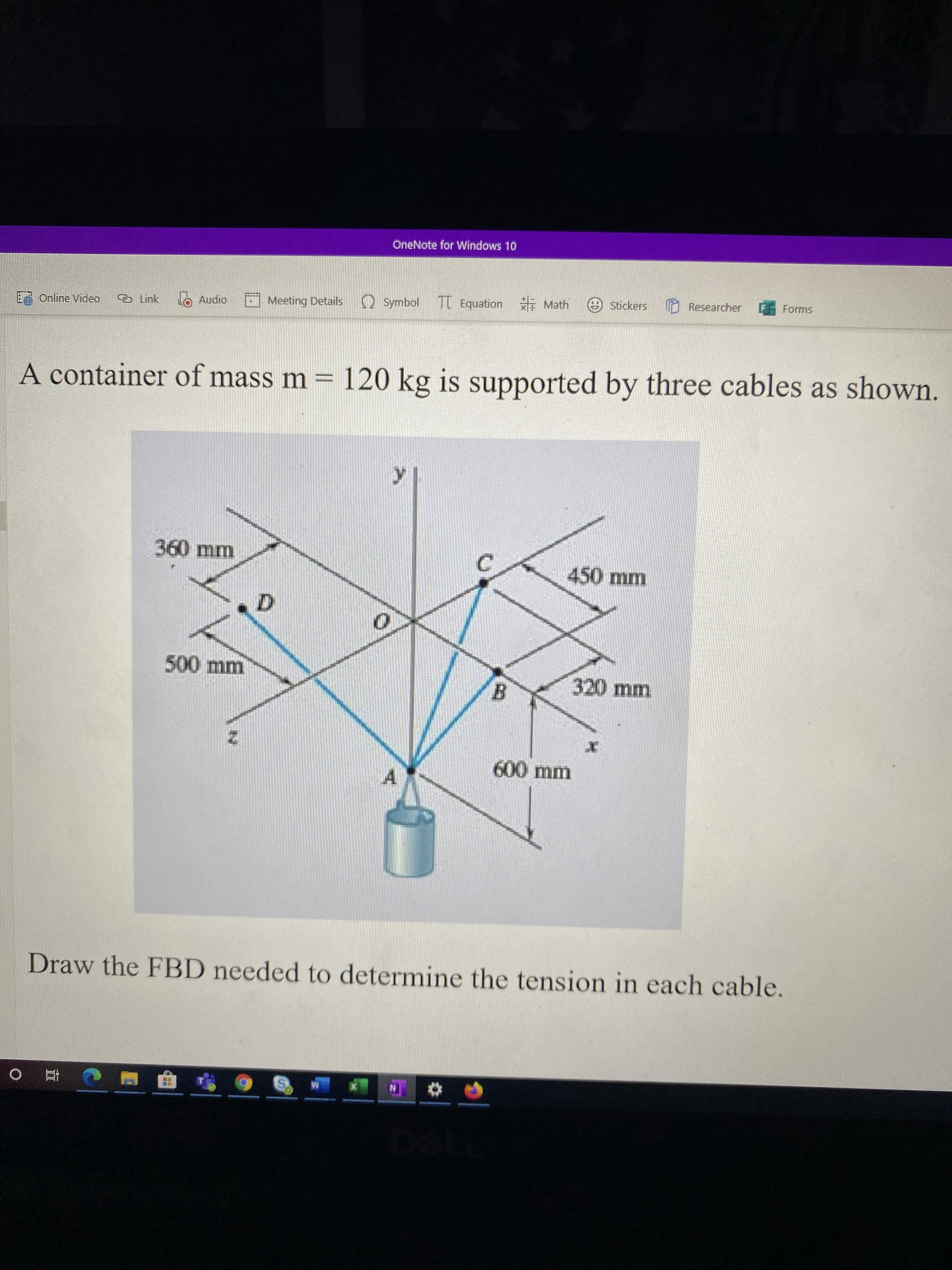 A container of mass m = 120 kg is supported by three cables as shown.
