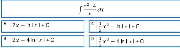 A 2x-In Ixl+C
B
2x 4 In Ixl+C
-
x²-4
x
D
dx
x² - In Ixl+C
x²4 In 1x1+ C