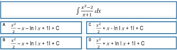 B
x²
2
x²
--x-In Ix+11+ C
-x+ In Ix+11+ C
5x²-² dx
x+1
C x²
2
D 2
x
+x-In Ix+11+ C
+x+ In Ix+11+ C