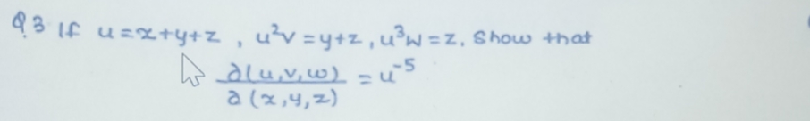 q3 If uzz+y+z , u²v =y+z,u?w=z, Show that
a (x,4,2)
nニ TmTn
