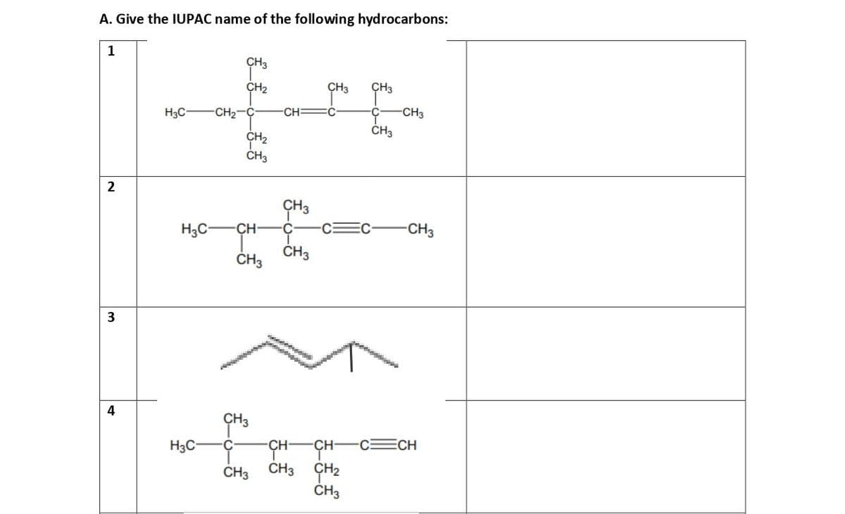 А. Give the IUPАС name of the following hydrоcarbons:
1
CH3
CH2
CH3
ÇH3
H3C-
-CH2-C
CH
CH3
CH3
CH2
CH3
2
CH3
H3C-
CH-
-CH3
ČH3
CH3
4
CH3
H3C
CECH
ÇH-
ČH3 CH2
ČH3
CH-
CH3
3.
