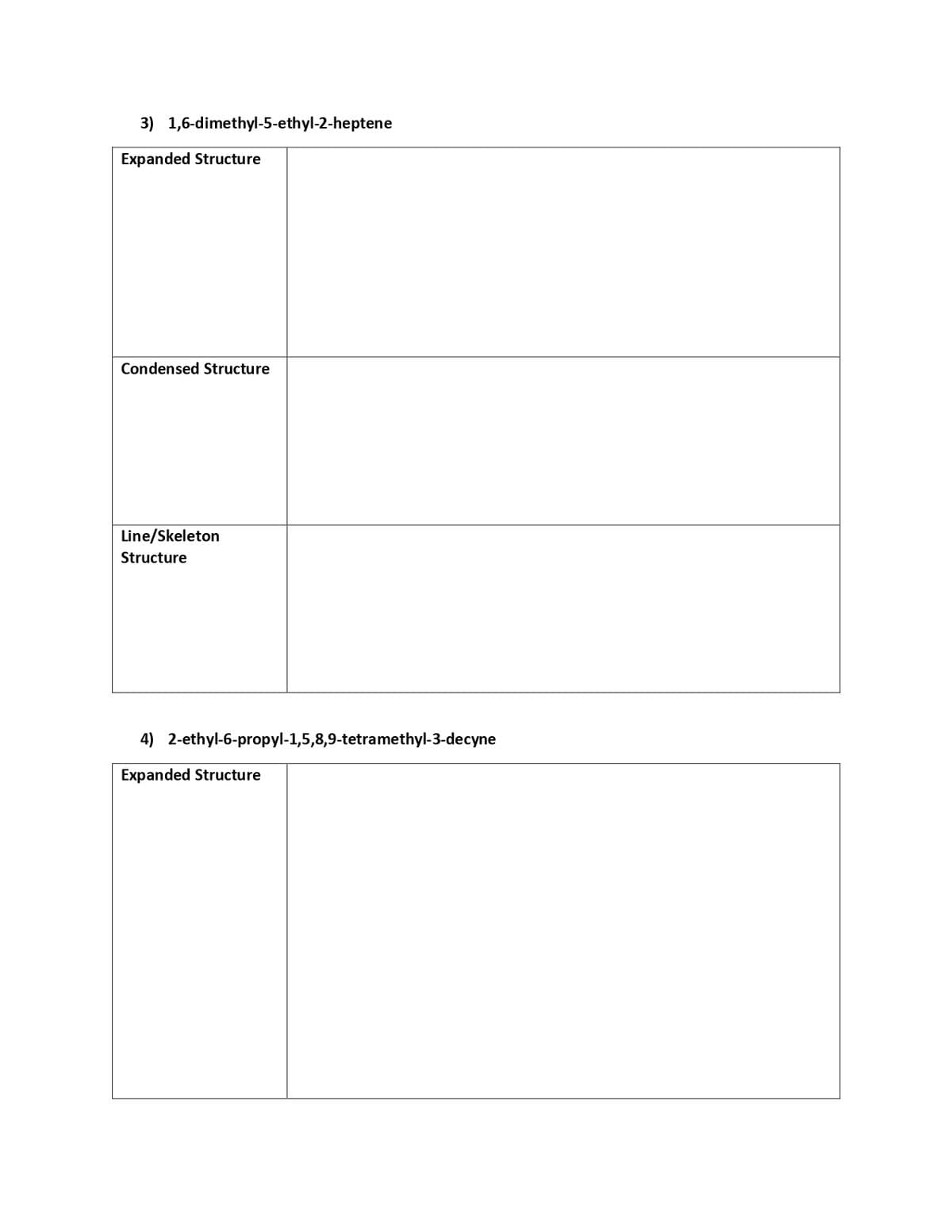 3) 1,6-dimethyl-5-ethyl-2-heptene
Expanded Structure
Condensed Structure
Line/Skeleton
Structure
4) 2-ethyl-6-propyl-1,5,8,9-tetramethyl-3-decyne
Expanded Structure
