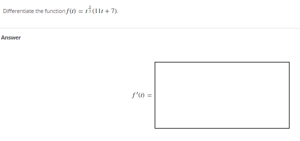 Differentiate the function f(1) = 12(111 + 7).
Answer
f'(1) =
