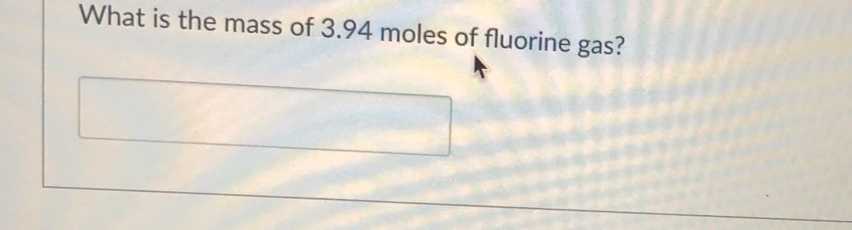 What is the mass of 3.94 moles of fluorine gas?
