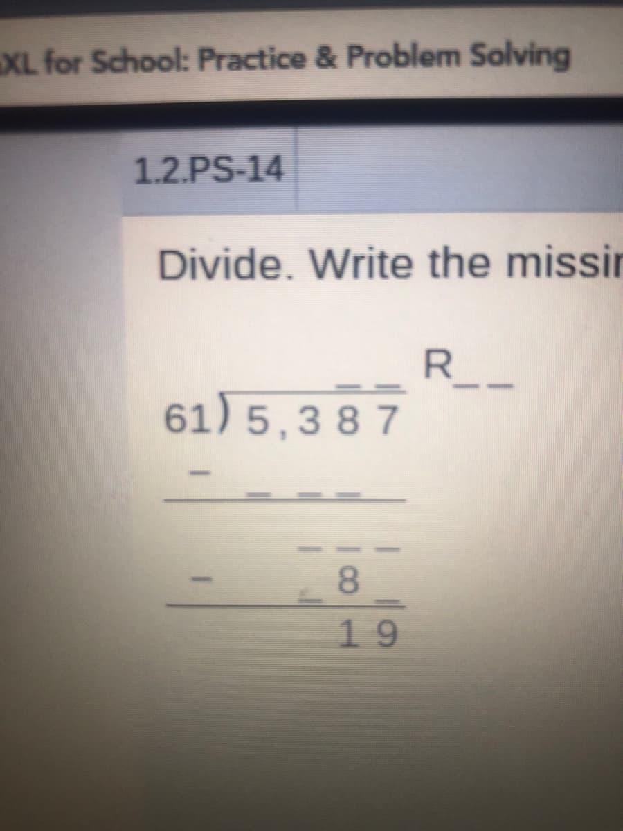 Divide. Write the missi
61) 5,3 8 7
8.
19
