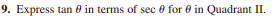 9. Express tan 0 in terms of sec 0 for 0 in Quadrant II.
