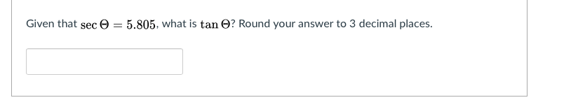 Given that sec 0 = 5.805, what is tan O? Round your answer to 3 decimal places.
