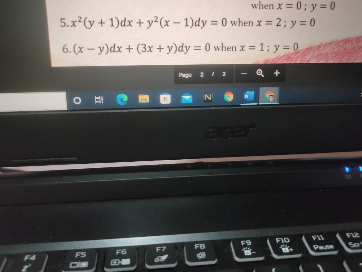 when x = 0 ; y = 0
5.x2 (y + 1)dx + y²(x – 1)dy = 0 when x = 2 ; y = 0
6. (x- y)dx + (3x + y)dy = 0 when x = 1; y = 0
%3D
Page 2 I 2
Q +
acer
F10
F11
F12
F8
F9
FS
F6
Pause
Scr
