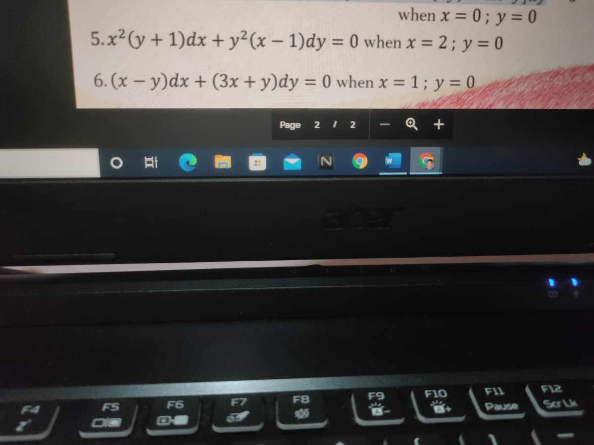 when x = 0 ; y = 0
5.x2(y + 1)dx + y²(x – 1)dy = 0 when x = 2 ; y = 0
%3D
6. (x - y)dx + (3x + y)dy = 0 when x = 1 ; y = 0
2 I 2
Q +
Page
F9
F10
F11
F12
F4
FS
F6
F7
F8
204
A-
Pause
Scr Lk
