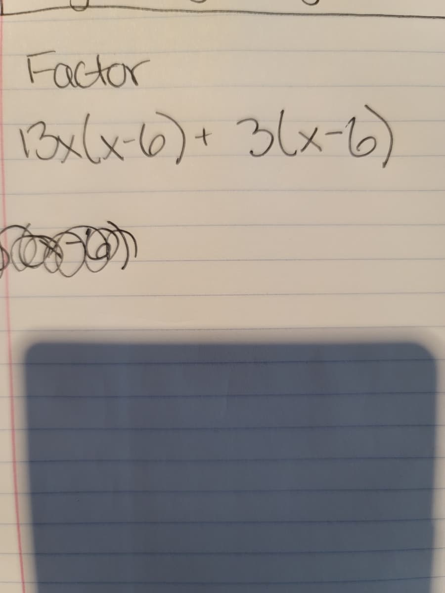 Factor
Bx(x6)+ 3(x-6)
