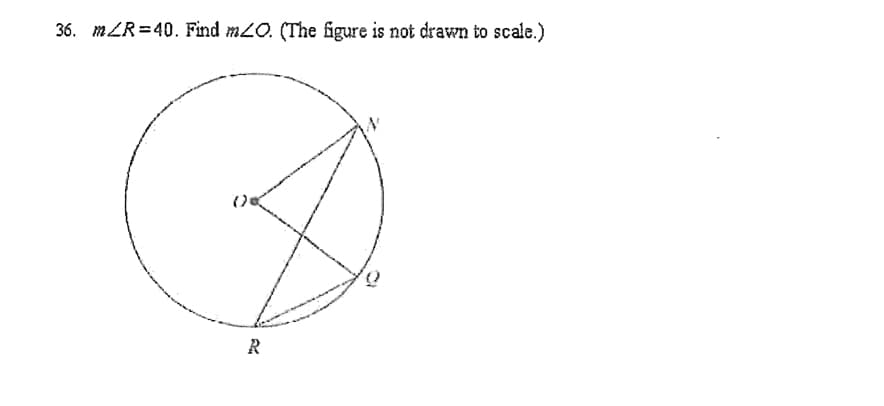 36. mZR=40. Find m2O. (The figure is not drawn to scale.)
R
