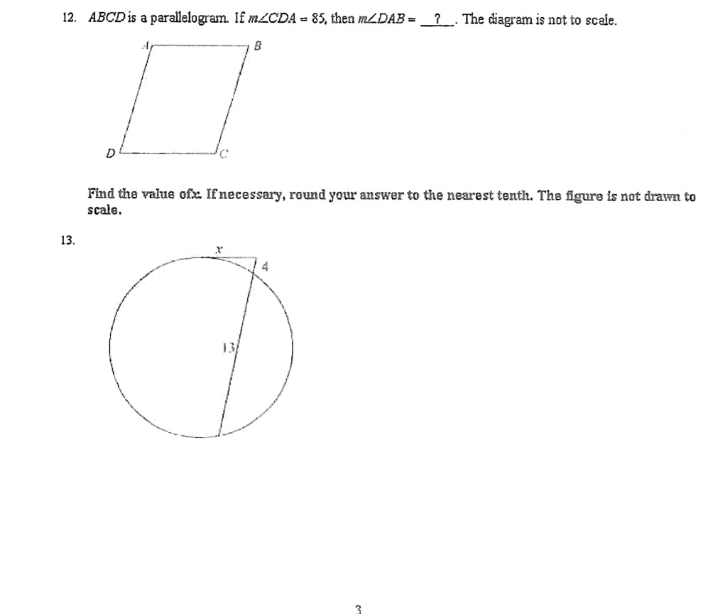 12. ABCD is a parallelogram. If MLCDA = 85, then MLDAB = ? . The diagram is not to scafe.
Find the value ofx. If necessary, round your answer to the nearest tenth. The figure is not drawn to
scale.
13.
4
13
3
