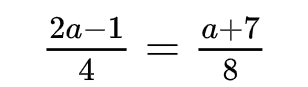 2a-1
4
a+7
8