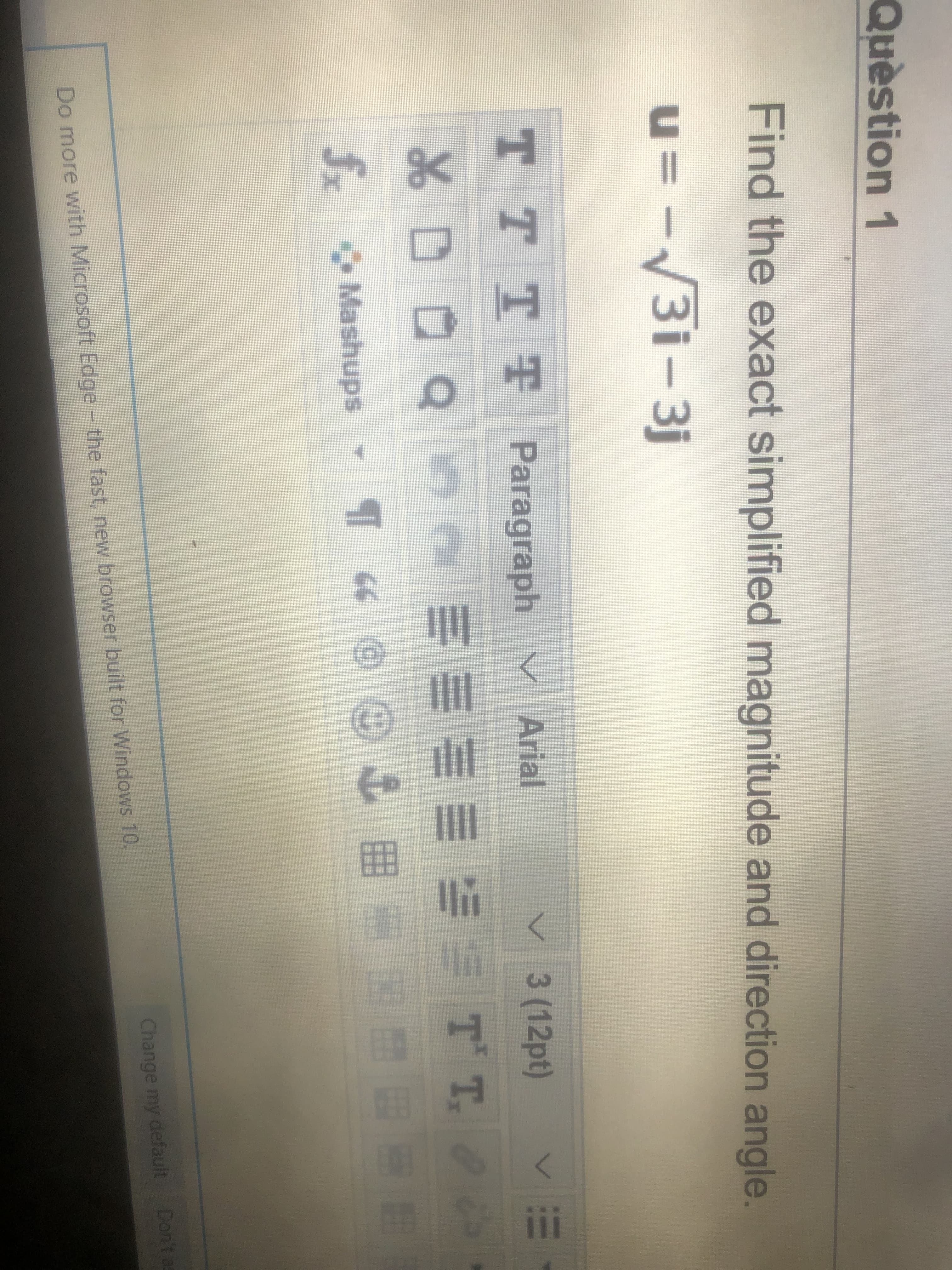 Find the exact simplified magnitude and direction angle.
u= -V3i-3j
