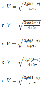 / 3gh(4+m)
a. V =
8+37
3gh(4+a)
b. V =
4+27
3gh(8+)
c. V =
8+37
d. V =
3gh(8+x)
4+27
3gh(4+x)
e. V =
