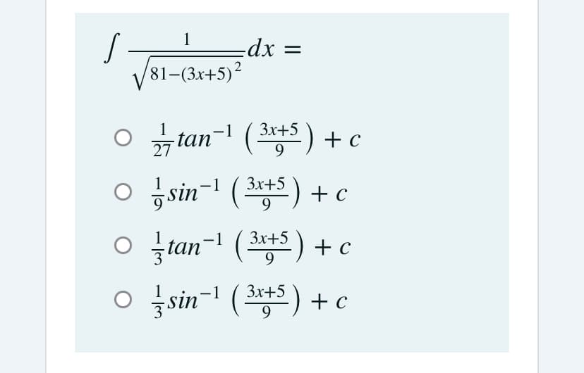 1
S-
81-(3x+5)²
-dx =
3x+5
to
27
9.
o jsin-l (초5) +c
3x+5
+ c
3x+5 ) + C
*5) + e
3x+5
O sin- (
