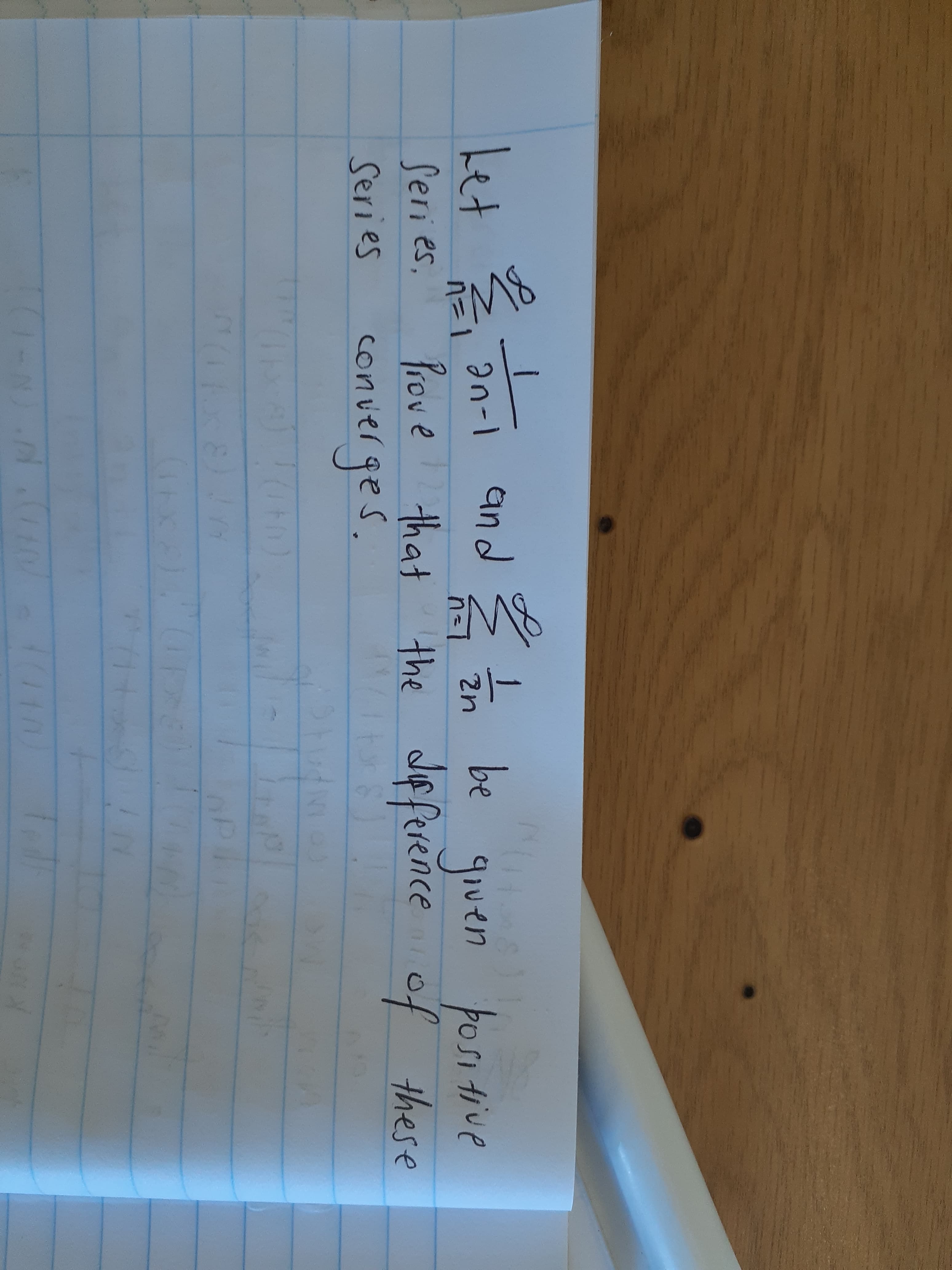 Let n
Prove
converges.
and Ž
that the difference of these
be
goven fositive
n%=D1
n=
Seri es,
Series
